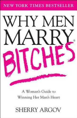 Why men marry bitches - why, bitches: